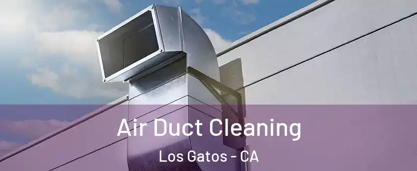  Air Duct Cleaning Los Gatos - CA