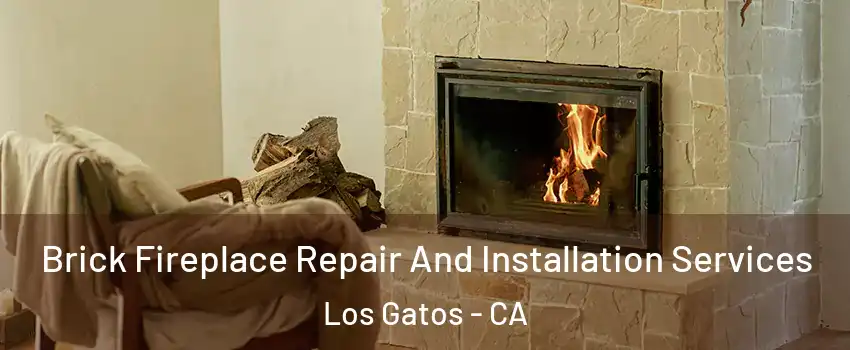  Brick Fireplace Repair And Installation Services Los Gatos - CA