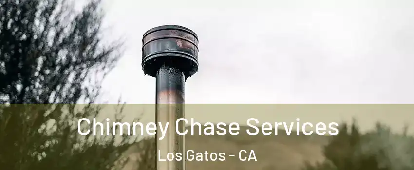  Chimney Chase Services Los Gatos - CA