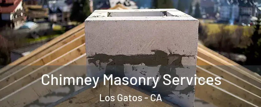  Chimney Masonry Services Los Gatos - CA