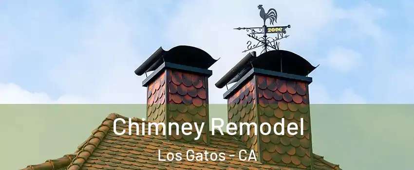  Chimney Remodel Los Gatos - CA