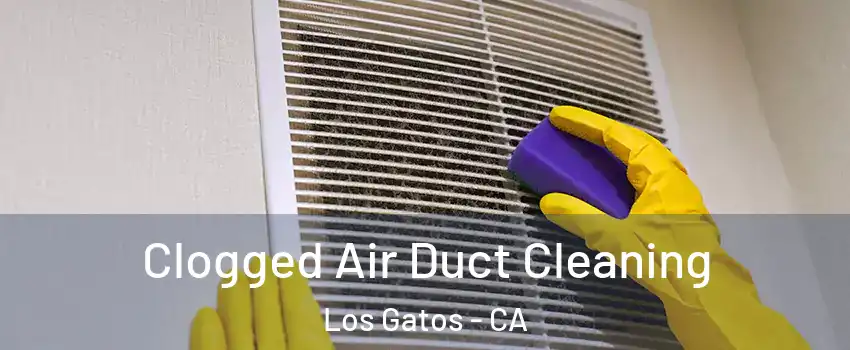  Clogged Air Duct Cleaning Los Gatos - CA