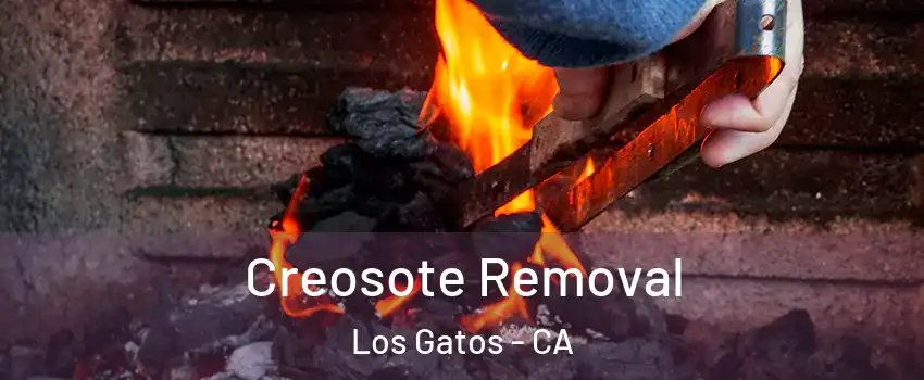 Creosote Removal Los Gatos - CA
