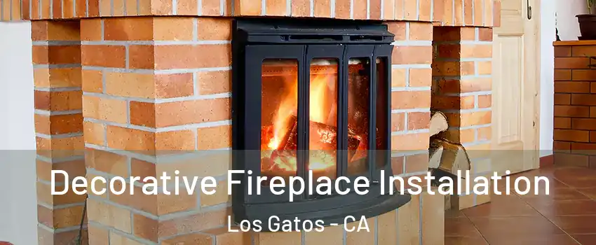  Decorative Fireplace Installation Los Gatos - CA