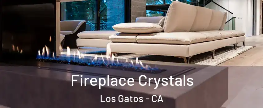  Fireplace Crystals Los Gatos - CA