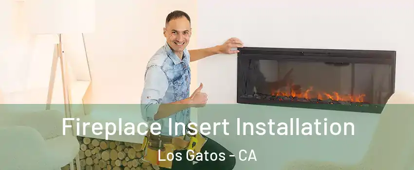  Fireplace Insert Installation Los Gatos - CA