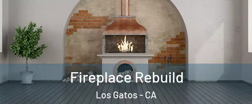  Fireplace Rebuild Los Gatos - CA