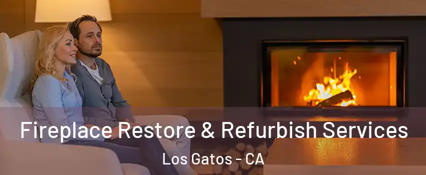  Fireplace Restore & Refurbish Services Los Gatos - CA