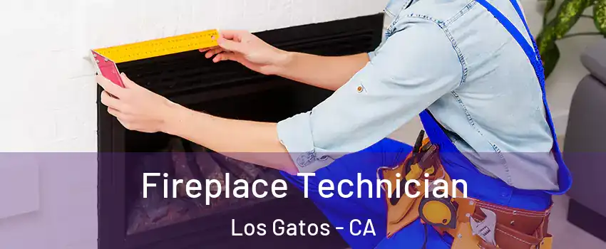 Fireplace Technician Los Gatos - CA