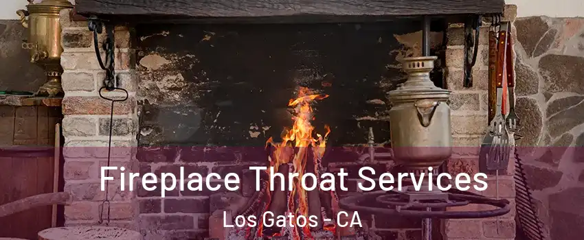  Fireplace Throat Services Los Gatos - CA