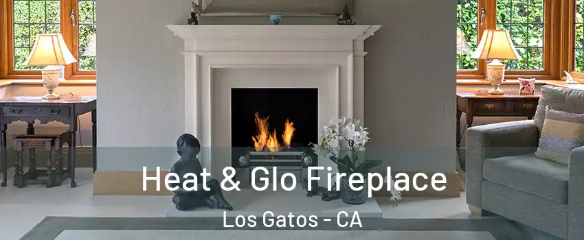  Heat & Glo Fireplace Los Gatos - CA