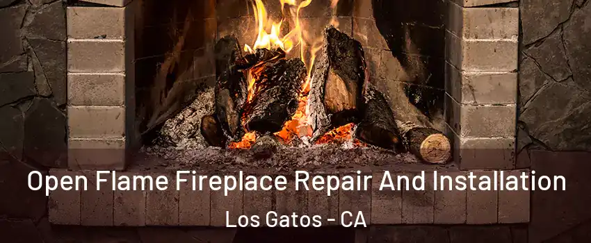  Open Flame Fireplace Repair And Installation Los Gatos - CA