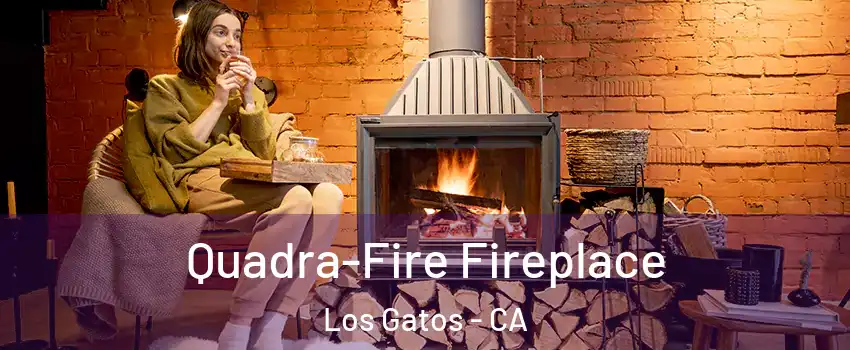  Quadra-Fire Fireplace Los Gatos - CA
