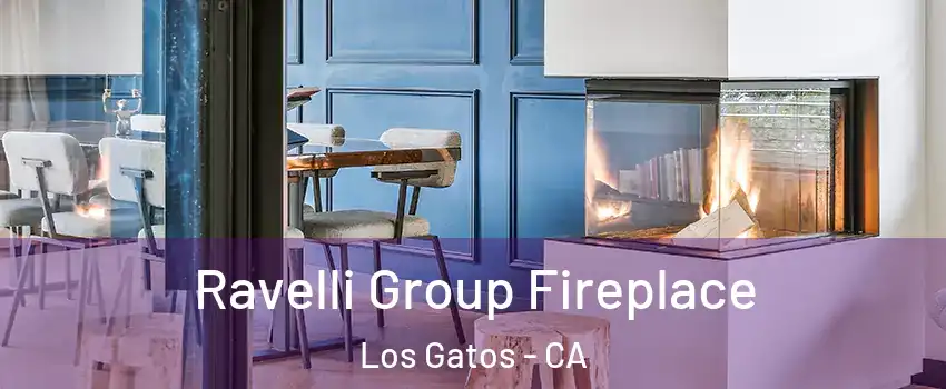  Ravelli Group Fireplace Los Gatos - CA