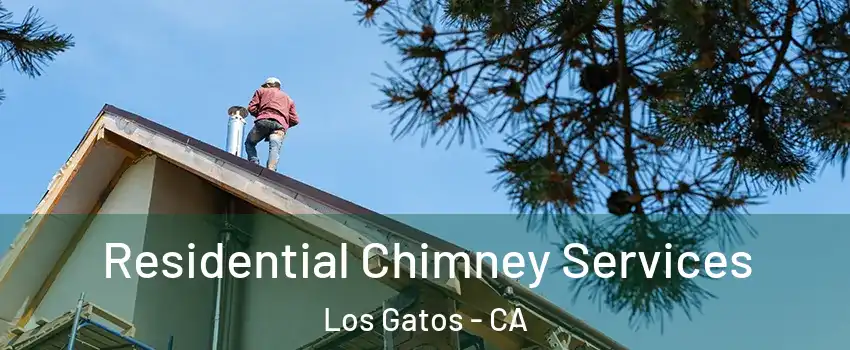  Residential Chimney Services Los Gatos - CA