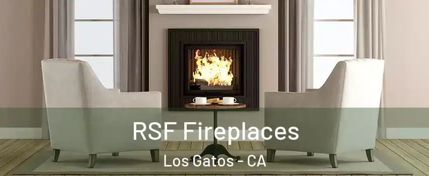  RSF Fireplaces Los Gatos - CA
