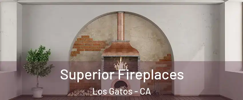  Superior Fireplaces Los Gatos - CA