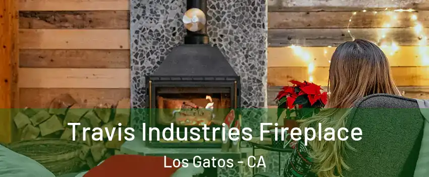  Travis Industries Fireplace Los Gatos - CA