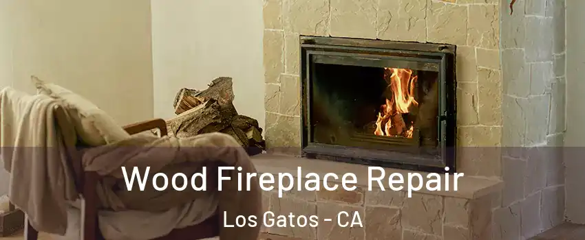  Wood Fireplace Repair Los Gatos - CA