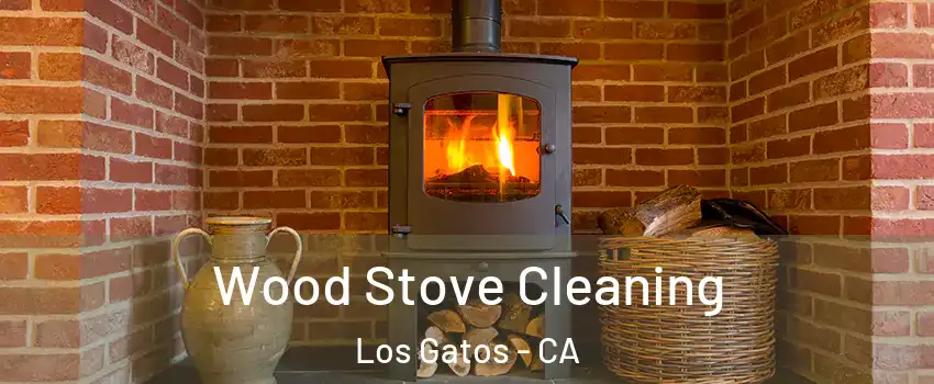  Wood Stove Cleaning Los Gatos - CA