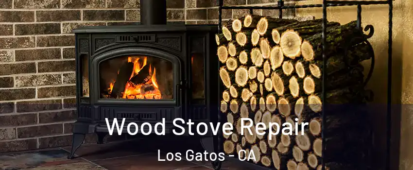  Wood Stove Repair Los Gatos - CA